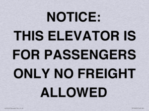 NOTICE: THIS ELEVATOR IS FOR PASSENGERS ONLY NO FREIGHT ALLOWED